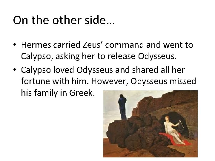 On the other side… • Hermes carried Zeus’ command went to Calypso, asking her