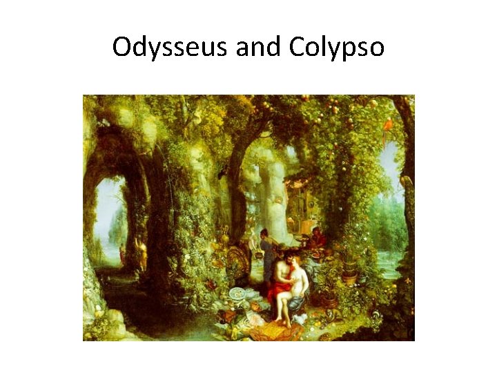 Odysseus and Colypso 