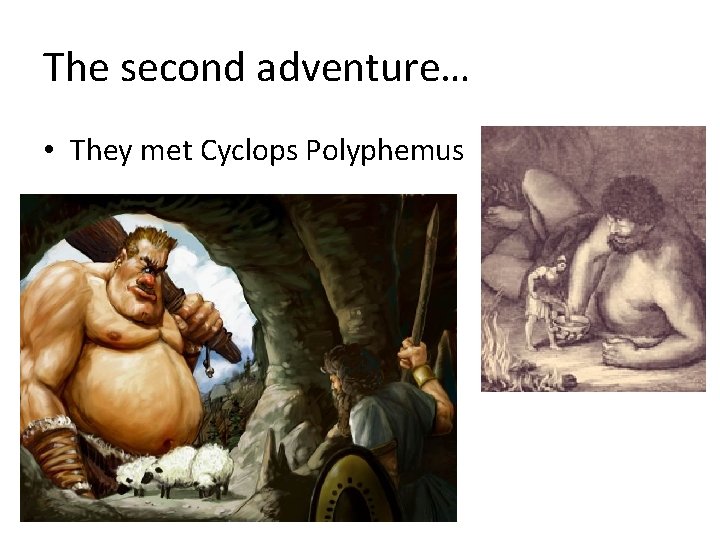 The second adventure… • They met Cyclops Polyphemus 