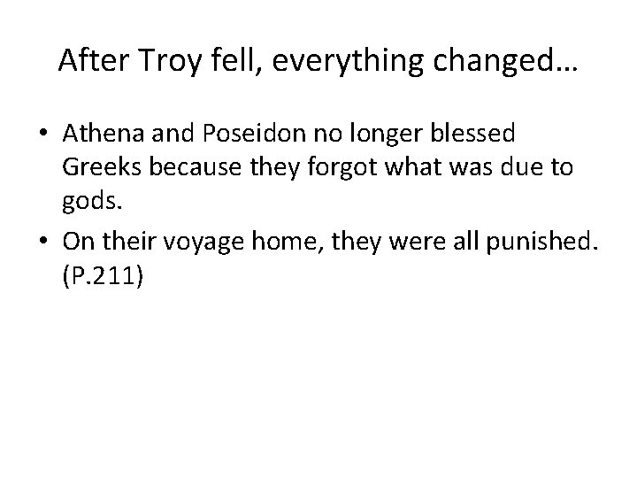 After Troy fell, everything changed… • Athena and Poseidon no longer blessed Greeks because