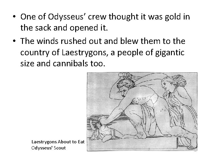  • One of Odysseus’ crew thought it was gold in the sack and