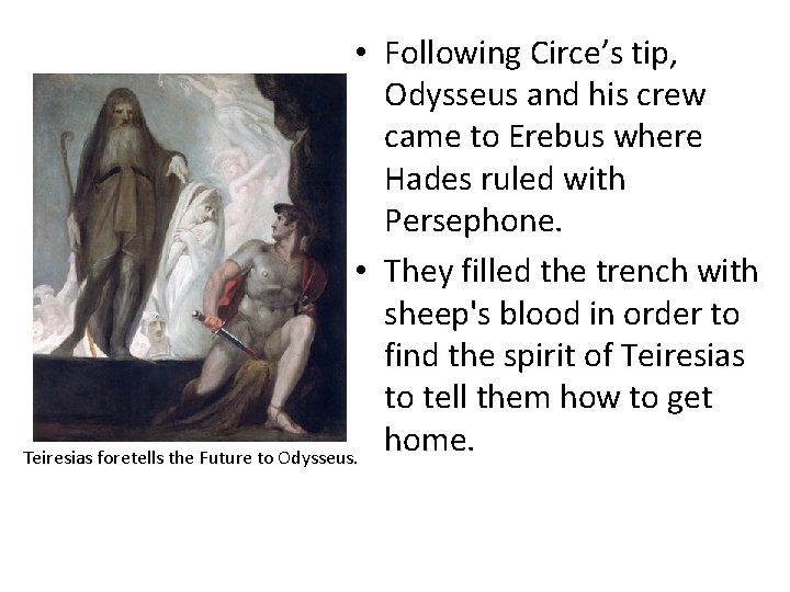  • Following Circe’s tip, Odysseus and his crew came to Erebus where Hades