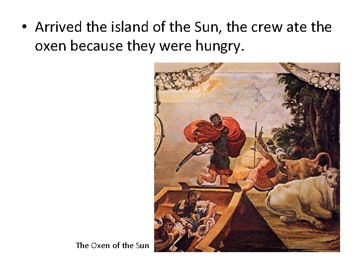  • Arrived the island of the Sun, the crew ate the oxen because