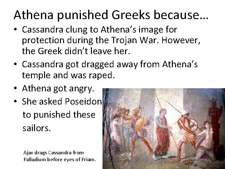 Athena punished Greeks because… • Cassandra clung to Athena’s image for protection during the