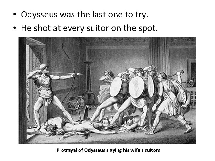  • Odysseus was the last one to try. • He shot at every