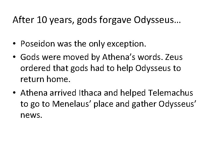 After 10 years, gods forgave Odysseus… • Poseidon was the only exception. • Gods