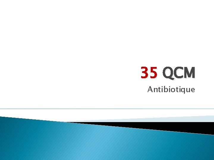 35 QCM Antibiotique 
