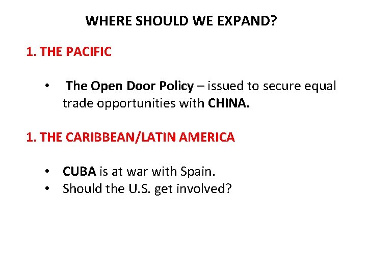 WHERE SHOULD WE EXPAND? 1. THE PACIFIC • The Open Door Policy – issued