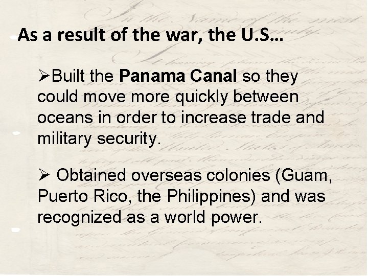 As a result of the war, the U. S… ØBuilt the Panama Canal so