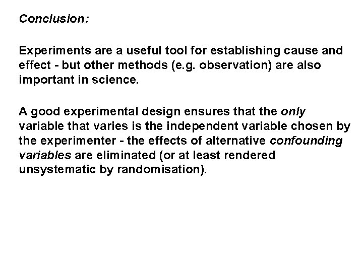 Conclusion: Experiments are a useful tool for establishing cause and effect - but other