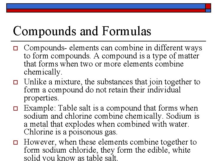 Compounds and Formulas o o Compounds- elements can combine in different ways to form
