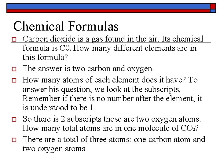 Chemical Formulas o o o Carbon dioxide is a gas found in the air.