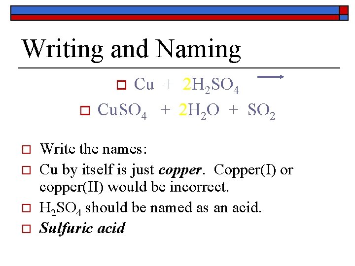 Writing and Naming Cu + 2 H 2 SO 4 Cu. SO 4 +
