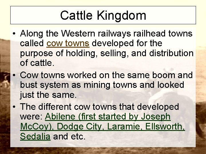 Cattle Kingdom • Along the Western railways railhead towns called cow towns developed for