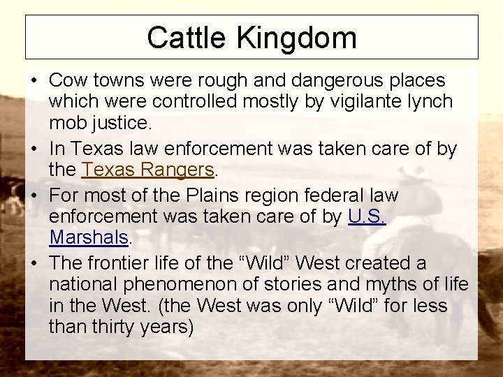 Cattle Kingdom • Cow towns were rough and dangerous places which were controlled mostly