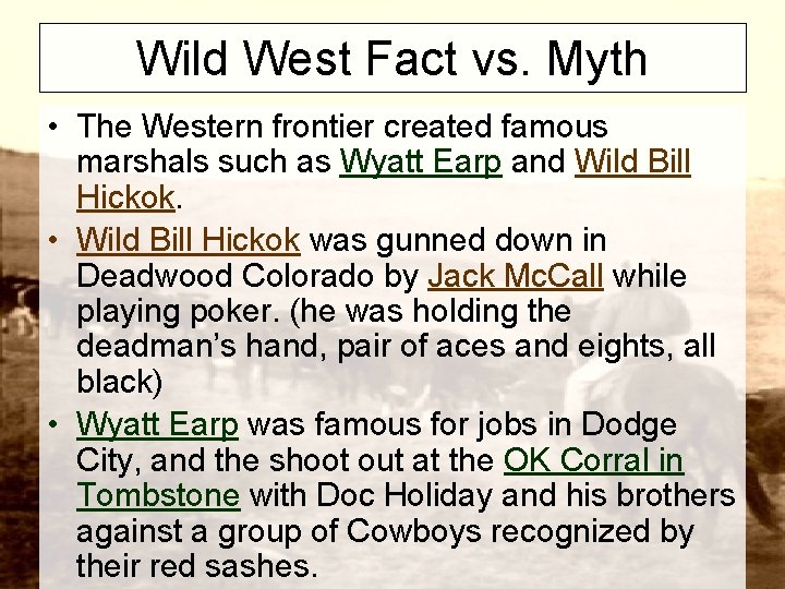 Wild West Fact vs. Myth • The Western frontier created famous marshals such as