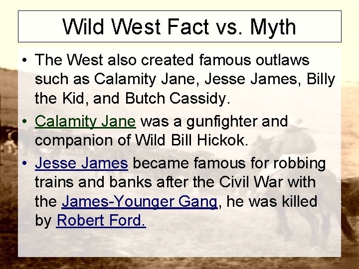 Wild West Fact vs. Myth • The West also created famous outlaws such as