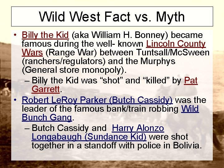 Wild West Fact vs. Myth • Billy the Kid (aka William H. Bonney) became