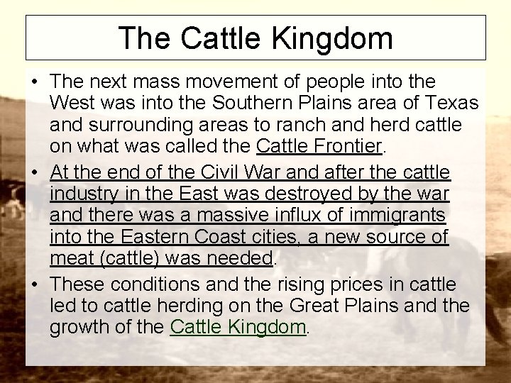 The Cattle Kingdom • The next mass movement of people into the West was