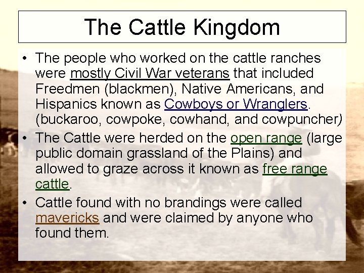 The Cattle Kingdom • The people who worked on the cattle ranches were mostly