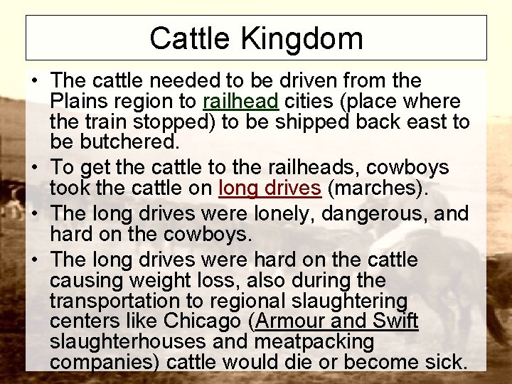 Cattle Kingdom • The cattle needed to be driven from the Plains region to