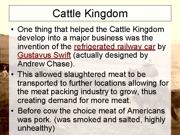 Cattle Kingdom • One thing that helped the Cattle Kingdom develop into a major