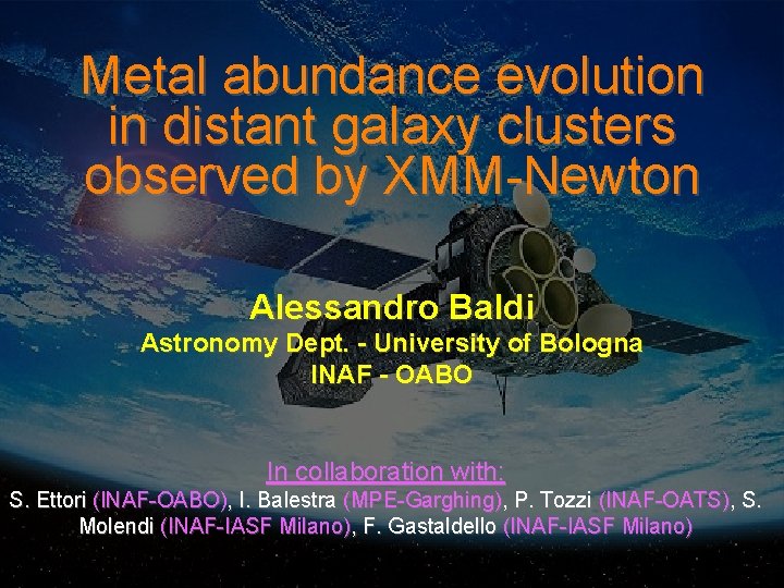 Metal abundance evolution in distant galaxy clusters observed by XMM-Newton Alessandro Baldi Astronomy Dept.