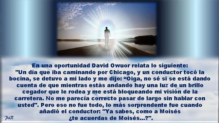 En una oportunidad David Owuor relata lo siguiente: "Un día que iba caminando por