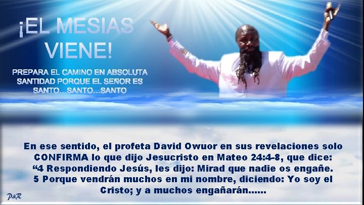 En ese sentido, el profeta David Owuor en sus revelaciones solo CONFIRMA lo que