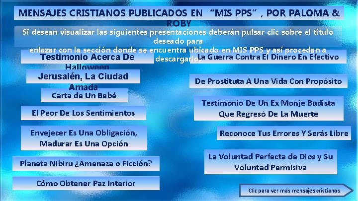 MENSAJES CRISTIANOS PUBLICADOS EN “MIS PPS”, POR PALOMA & ROBY Si desean visualizar las