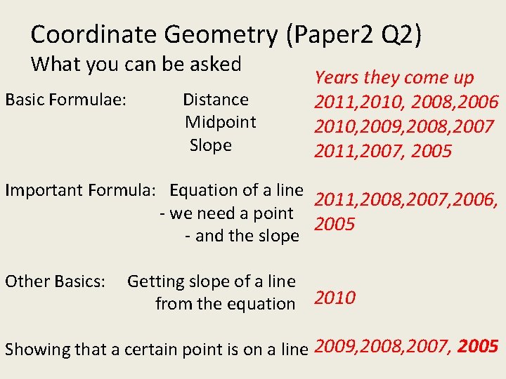 Coordinate Geometry (Paper 2 Q 2) What you can be asked Basic Formulae: Distance