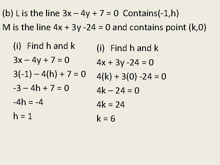 (b) L is the line 3 x – 4 y + 7 = 0