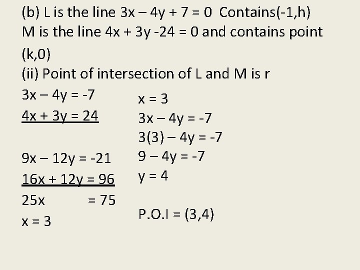 (b) L is the line 3 x – 4 y + 7 = 0