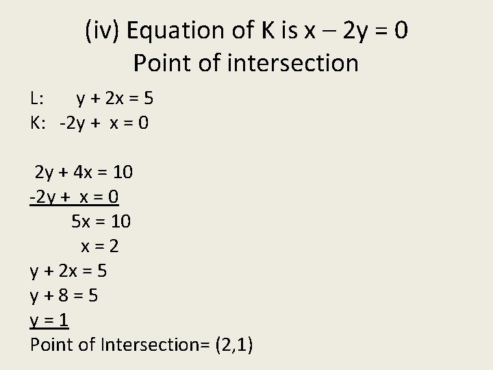 (iv) Equation of K is x – 2 y = 0 Point of intersection