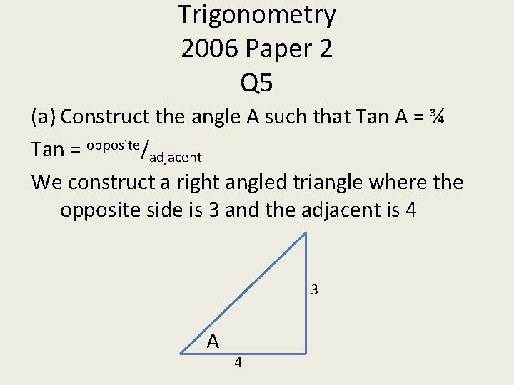 Trigonometry 2006 Paper 2 Q 5 (a) Construct the angle A such that Tan