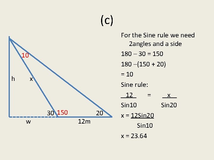 (c) 10 h x w 30 150 12 m 20 For the Sine rule