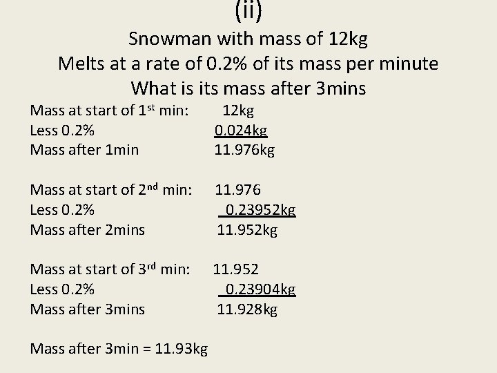 (ii) Snowman with mass of 12 kg Melts at a rate of 0. 2%