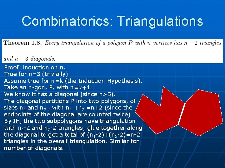 Combinatorics: Triangulations Proof: induction on n. True for n=3 (trivially). Assume true for n=k