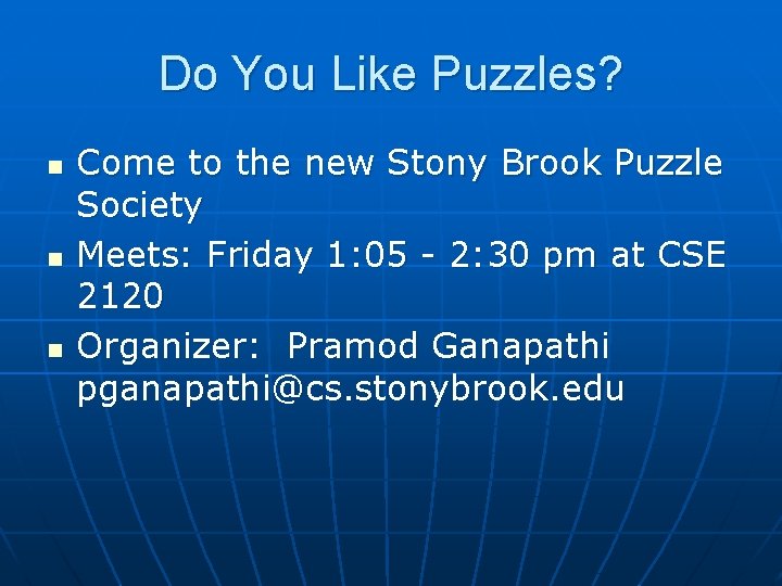 Do You Like Puzzles? n n n Come to the new Stony Brook Puzzle