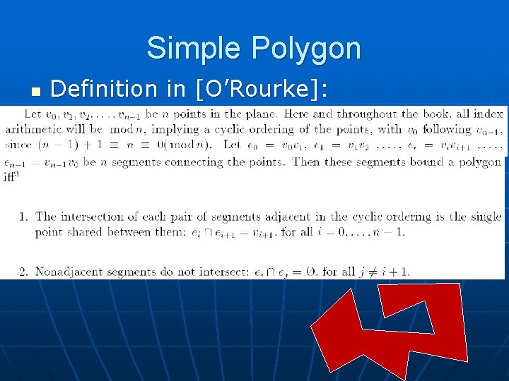 Simple Polygon n Definition in [O’Rourke]: 