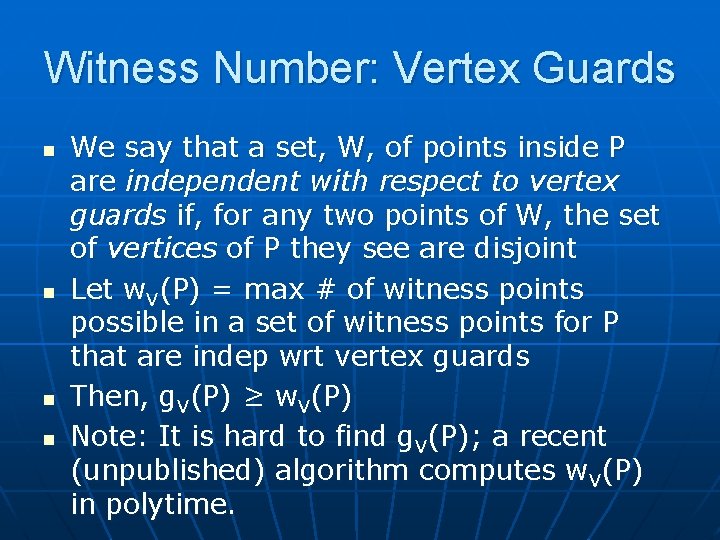 Witness Number: Vertex Guards n n We say that a set, W, of points