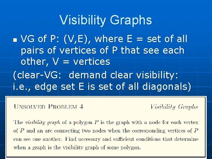 Visibility Graphs VG of P: (V, E), where E = set of all pairs