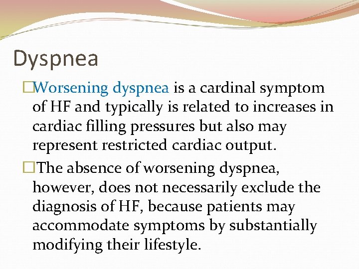 Dyspnea �Worsening dyspnea is a cardinal symptom of HF and typically is related to