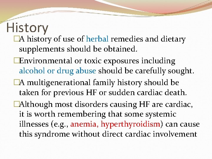 History �A history of use of herbal remedies and dietary supplements should be obtained.