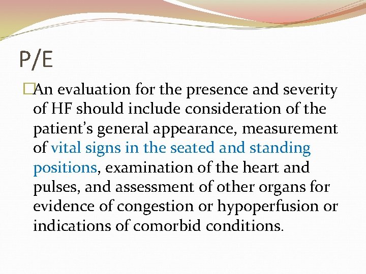 P/E �An evaluation for the presence and severity of HF should include consideration of