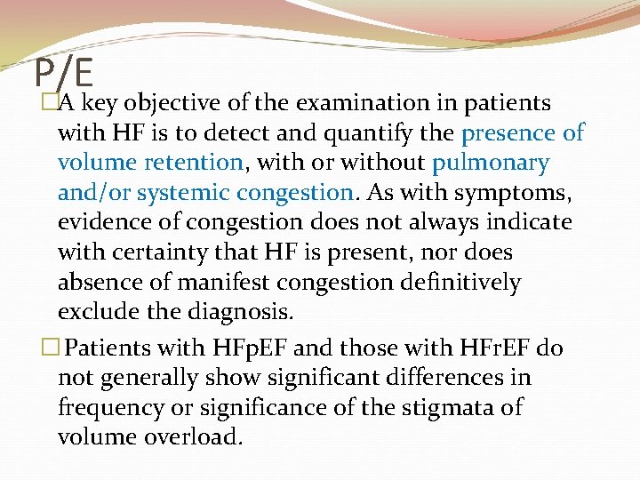 P/E �A key objective of the examination in patients with HF is to detect
