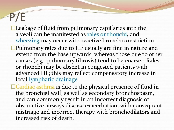 P/E �Leakage of fluid from pulmonary capillaries into the alveoli can be manifested as