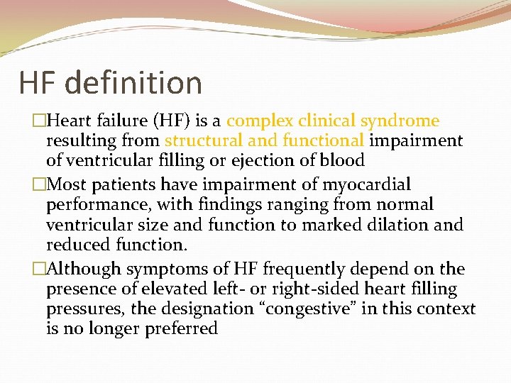 HF definition �Heart failure (HF) is a complex clinical syndrome resulting from structural and