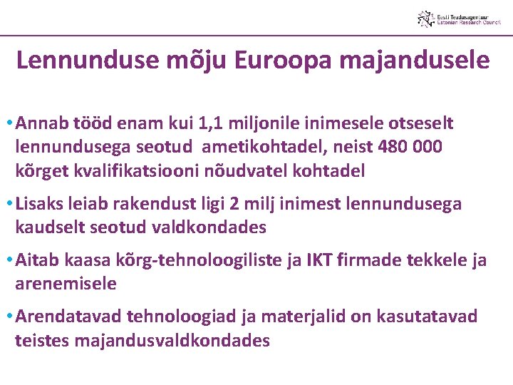 Lennunduse mõju Euroopa majandusele • Annab tööd enam kui 1, 1 miljonile inimesele otseselt