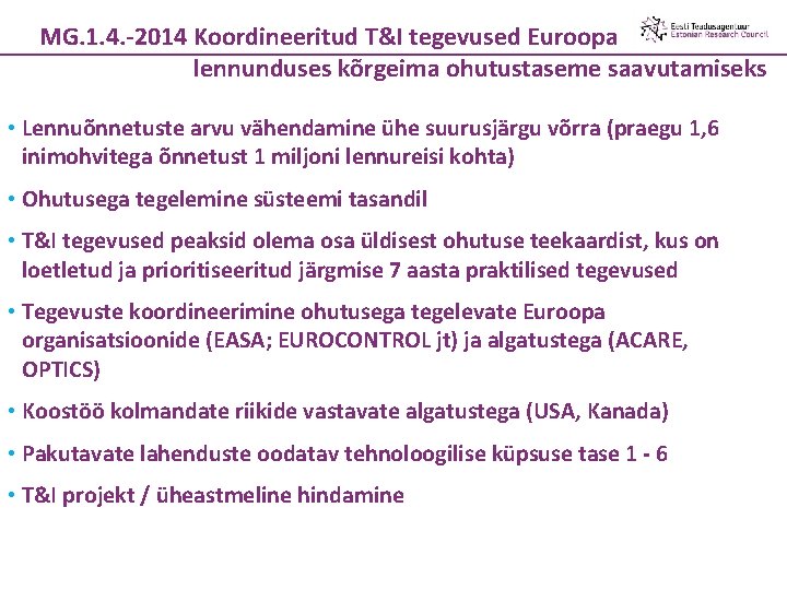 MG. 1. 4. -2014 Koordineeritud T&I tegevused Euroopa lennunduses kõrgeima ohutustaseme saavutamiseks • Lennuõnnetuste